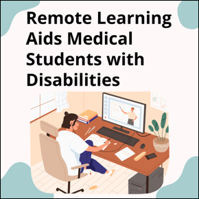 Remote Learning Aids Medical Students with Disabilities. A student sitting at a desk with a computer. 